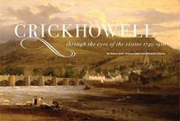 Crickhowell Through the Eyes of the Visitor 1740-1910