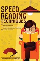 SPEED READING TECHNIQUES: How to Improve Reading Speed and Comprehension. Improve Your Writing Skills and Apply New Note-Taking System for the Study. Learn to Read Faster