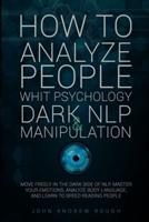 How to Analyze People With Psychology, Dark Nlp and Manipulation