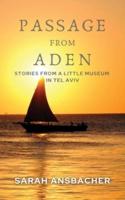 Passage From Aden: Stories From A Little Museum In Tel Aviv