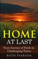 Home at Last: Your Journey of Faith in Challenging Times