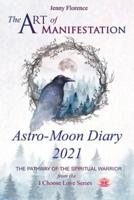 The Art of Manifestation Astro-Moon Diary 2021