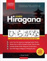 Learn Japanese Hiragana - The Workbook for Beginners: An Easy, Step-by-Step Study Guide and Writing Practice Book: The Best Way to Learn Japanese and How to Write the Hiragana Alphabet (Flash Cards and Letter Chart Inside)