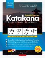 Japanisch Lernen für Anfänger - Das Katakana Arbeitsbuch: Ein einfaches, Schritt für Schritt, Studienführer und Schreibübungsbuch: der beste Weg, um das japanische Alphabet zu lernen (mit Lernkarten-Seiten)