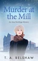 Murder at the Mill: An Amy Rowlings Mystery