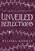 Unveiled Reflections