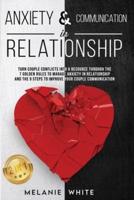 ANXIETY & COMMUNICATION IN RELATIONSHIP (2in1): Turn Couple Conflicts into A Resource Through The 7 Golden Rules to Manage Anxiety in Relationship and The 9 Steps to Improve Your Couple Communication