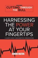 HARNESSING THE POWER AT YOUR FINGERTIPS: A Leader's Guide to B2B Marketing Communications