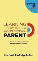 Learning How to Be a Good Enough Parent