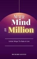 Never Mind A Million