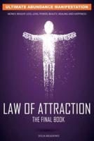 The Law of Attraction: The Secret Key To Manifesting Business, Relationships & The Change of Life You Desire