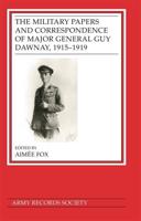 The Military Papers and Correspondence of Major General Guy Dawnay, 1915-1919