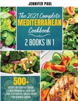 The 2021 Complete Mediterranean Cookbook: 2 Books in 1   500+ recipes