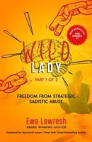 Wild Lady: Freedom From Strategic Sadistic Abuse