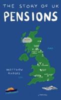 The Story of UK Pensions: An engaging guide  to the pensions system