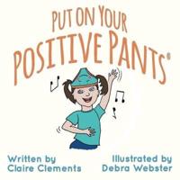 Put on Your Positive Pants (R)