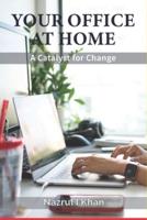 Your Office at Home: A Catalyst for Change