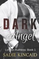 Dark Angel: A Dark Romance: Ruthless London Series Book 1