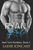 Ryan Rule: A Reverse Harem/ Dark Mafia Romance. New York Ruthless Book 1