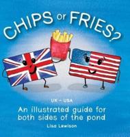 Chips or Fries?