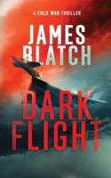 Dark Flight: A Cold War thriller