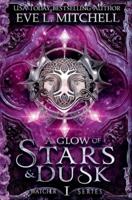 A Glow of Stars & Dusk : The Watcher Series (Book 1)