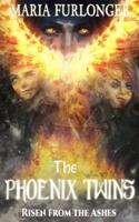 The Phoenix Twins: Risen From The Ashes