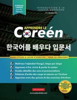 Apprendre Le Coréen Pour Les Débutants: Un livre d'étude étape par étape facile et un guide pratique d'écriture pour apprendre à lire, écrire et parler en utilisant l'alphabet Hangul (pages de carte d'étude à l'intérieur !)