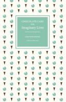 Chocolate Cake for Imaginary Lives: A Collection of Short Stories