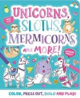 Unicorns, Sloths, Mermicorns and More!