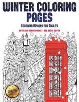 Coloring Designs for Adults (Winter Coloring Pages) : Winter Coloring Pages: This book has 30 Winter Coloring Pages that can be used to color in, frame, and/or meditate over: This book can be photocopied, printed and downloaded as a PDF