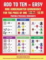 Printable Preschool Worksheets (Add to Ten - Easy): 30 full color preschool/kindergarten addition worksheets that can assist with understanding of math