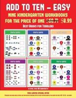 Best Books for Toddlers (Add to Ten - Easy) : 30 full color preschool/kindergarten addition worksheets that can assist with understanding of math