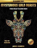 Stress Relief Coloring Books (Mysterious Wild Beasts): A wild beasts coloring book with 30 coloring pages for relaxed and stress free coloring. This book can be downloaded as a PDF and printed off to color individual pages.