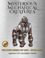 Grown Up Coloring Pages (Mysterious Mechanical Creatures)  : Advanced coloring (colouring) books with 40 coloring pages: Mysterious Mechanical Creatures (Colouring (coloring) books)