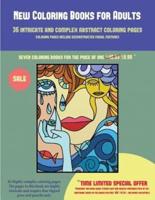 New Coloring Books for Adults (36 intricate and complex abstract coloring pages) : 36 intricate and complex abstract coloring pages: This book has 36 abstract coloring pages that can be used to color in, frame, and/or meditate over: This book can be photo