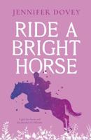 Ride a Bright Horse