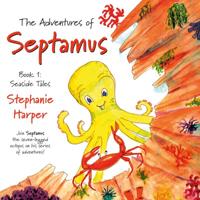 The Adventures of Septamus. Book 1 Seaside Tales
