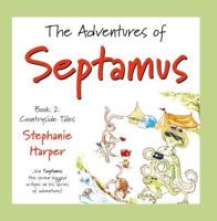 The Adventures of Septamus. Book 2 Countryside Tales