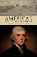 America's Political Inventors The Lost Art of Legislation