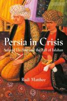Persia in Crisis: Safavid Decline and the Fall of Isfahan