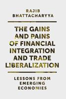 The Gains and Pains of Financial Integration and Trade Liberalization