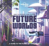 Lonely Planet Kids Future Worlds