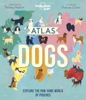 Lonely Planet Kids Atlas of Dogs