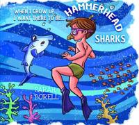 When I Grow Up I Want There to Be...hammerhead Sharks