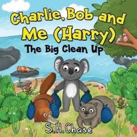 Charlie Bob and Me 'Harry' - The Big Clean Up