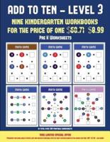 Pre K Worksheets (Add to Ten - Level 3): 30 full color preschool/kindergarten addition worksheets that can assist with understanding of math
