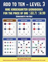 Worksheets for Kids (Add to Ten - Level 3): 30 full color preschool/kindergarten addition worksheets that can assist with understanding of math