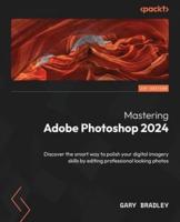 Mastering Adobe Photoshop 2024