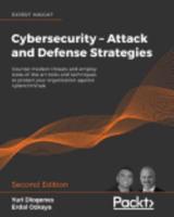 Cybersecurity - Attack and Defense Strategies - Second Edition : Counter modern threats and employ state-of-the-art tools and techniques to protect your organization against cybercriminals